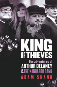 King of Thieves (The Adventures of Arthur Delaney & the Kangaroo Gang) by Adam Shand, 9781742371474