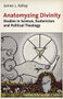 Anatomyzing Divinity (Studies in Science, Esotericism and Political Theology) by James L. Kelley, Joseph P. Farrell, 9781936296279