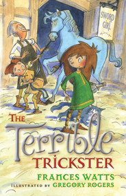 The Terrible Trickster by Frances Watts, Gregory Rogers, 9781743313213