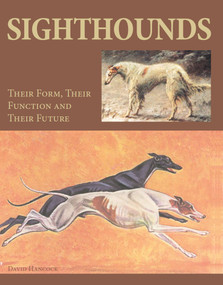 Sighthounds (Their Form, Their Function and Their Future) by David Hancock, 9781847973924