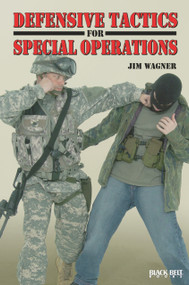 Defensive Tactics for Special Operations by Jim Wagner, 9780897501644