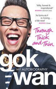Through Thick and Thin (My Autobiography) by Gok Wan, 9780091938383
