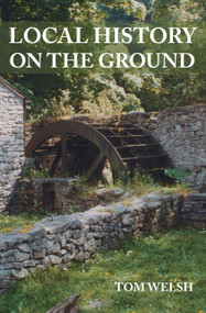 Local History on the Ground by Tom Welsh, 9780752447988