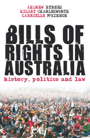 Bills of Rights in Australia (History, Politics and Law) by Andrew Byrnes, 9781921410178