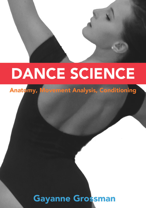 Dance Science (Anatomy, Movement Analysis, and Conditioning) by Gayanne Grossman, 9780871273888
