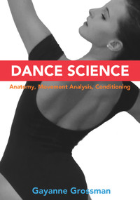 Dance Science (Anatomy, Movement Analysis, and Conditioning) by Gayanne Grossman, 9780871273888