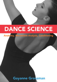 Dance Science (Anatomy, Movement Analysis, and Conditioning) by Gayanne Grossman, 9780871273888