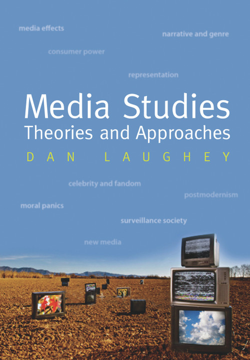 Media Studies (Theories and Approaches) by Dan Laughey, 9781842433249