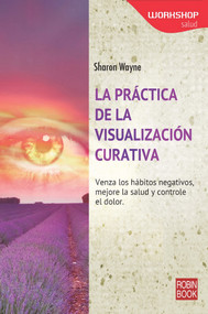 La práctica de la visualización curativa (Spanish Edition) by Sharon Wayne, 9788499173320
