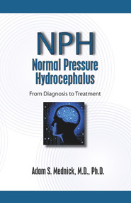 Normal Pressure Hydrocephalus (From Diagnosis to Treatment) by Adam S. Mednick, 9781936374960