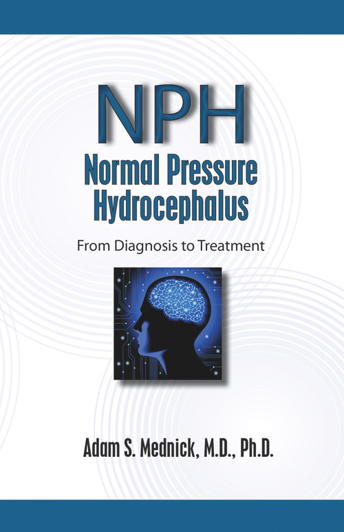 Normal Pressure Hydrocephalus (From Diagnosis to Treatment) by Adam S. Mednick, 9781936374960