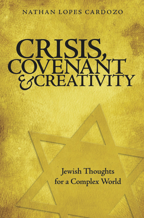 Crisis, Covenant and Creativity (Jewish Thoughts for a Complex World) by Nathan Lopes Cardozo, 9789657108727