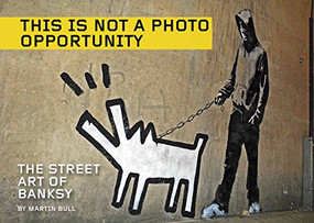 This Is Not a Photo Opportunity (The Street Art of Banksy) by Banksy, Martin Bull, 9781629630366