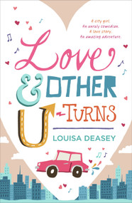 Love and Other U-Turns by Louisa Deasey, 9781742373416