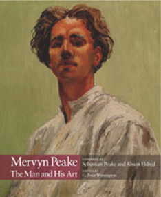 Mervyn Peake: The Man and His Art by Sebastian Peake, Alison Eldred, G. Peter Winnington, 9780720613216