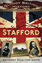 Bloody British History: Stafford by Anthony Poulton-Smith, 9780752490830