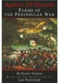 Against All Hazards (Poems of the Peninsular War) by Harry Turner, 9781862271333