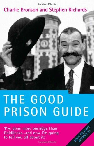 The Good Prison Guide by Charles Bronson, Stephen Richards, 9781844543595