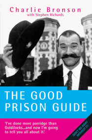 The Good Prison Guide by Charles Bronson, Stephen Richards, 9781844543595