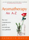 Aromatherapy: An A-Z (The Most Comprehensive Guide to Aromatherapy Ever Published) by Patricia Davis, 9780091906610