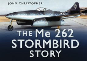 The ME 262 Stormbird Story by John Christopher, 9780752453033