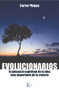 Evolucionarios (El potencial espiritual de la idea más importante de la ciencia) (Spanish Edition) by Carter Phipps, 9788499883083