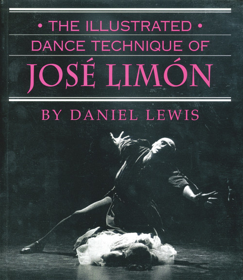 The Illustrated Dance Technique of José Limón by Daniel Lewis, 9780871272096