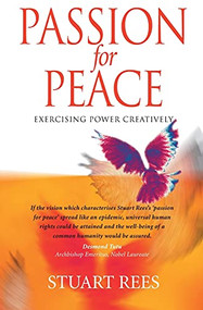 Passion for Peace (Exercising Power Creatively) by Stuart Rees, 9780868407500