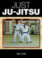 Just Ju-Jitsu by Ken Cole, 9781861268495