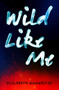Wild Like Me by Elizabeth Nannestad, 9780864738813