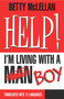 HELP! I'm Living with a (Man) Boy by Betty McLellan, 9781876756628