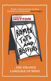 Romps, Tots and Boffins (The Strange Language of News) by Robert Hutton, 9781909653436