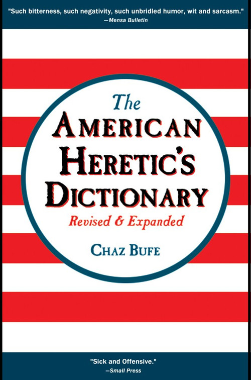 The American Heretic's Dictionary by Chaz Bufe, J. R. Swanson, 9781937276874