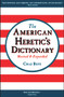 The American Heretic's Dictionary by Chaz Bufe, J. R. Swanson, 9781937276874