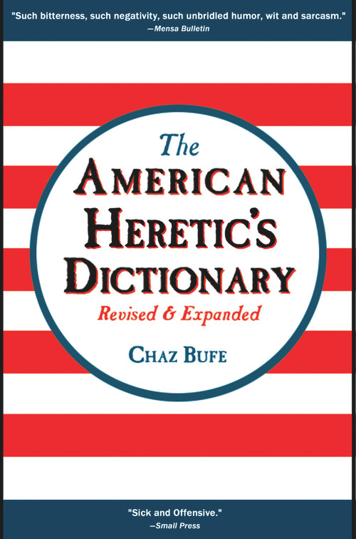 The American Heretic's Dictionary by Chaz Bufe, J. R. Swanson, 9781937276874