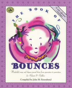 The Book of Bounces (Wonderful Songs and Rhymes Passed Down from Generation to Generation for Infants & Toddlers) by John M. Feierabend, 9781579990558