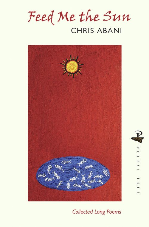 Feed Me the Sun (Collected Long Poems) by Chris Abani, 9781845231569