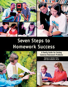 Seven Steps to Homework Success (A Family Guide for Solving Common Homework Problems) by Sydney Zentall, PhD, Sam Goldstein, 9781886941229