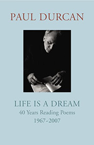 Life Is a Dream (40 Years Reading Poems 1967-2007) by Paul Durcan, 9781846550249