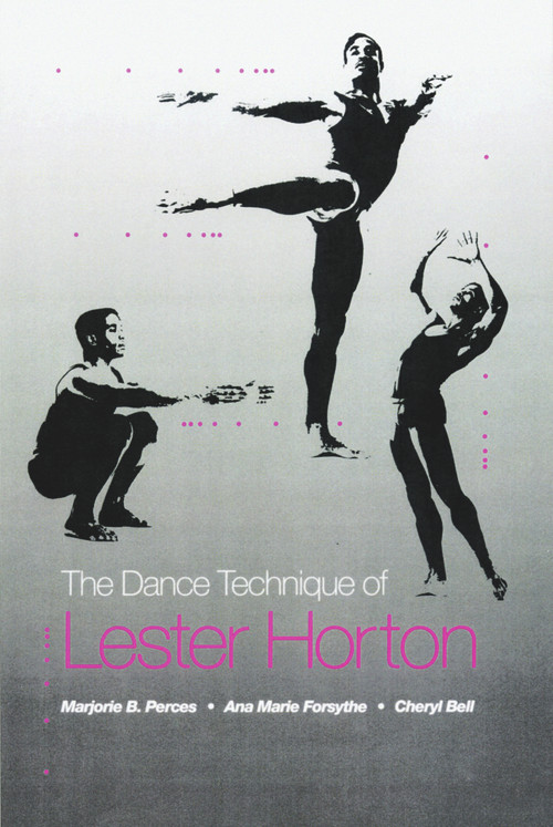 Dance Technique of Lester Horton by Marjorie Perce, Ana Marie Forsythe, Cheryl Ball, Alvin Ailey, 9780871271648