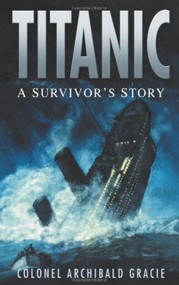 Titanic - 9780750947022 by Archibald Gracie, 9780750947022