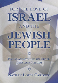 For the Love of Israel and the Jewish People (Essays and Studies on Israel, Jews and Judaism) by Nathan Lopes Cardozo, 9789655240108