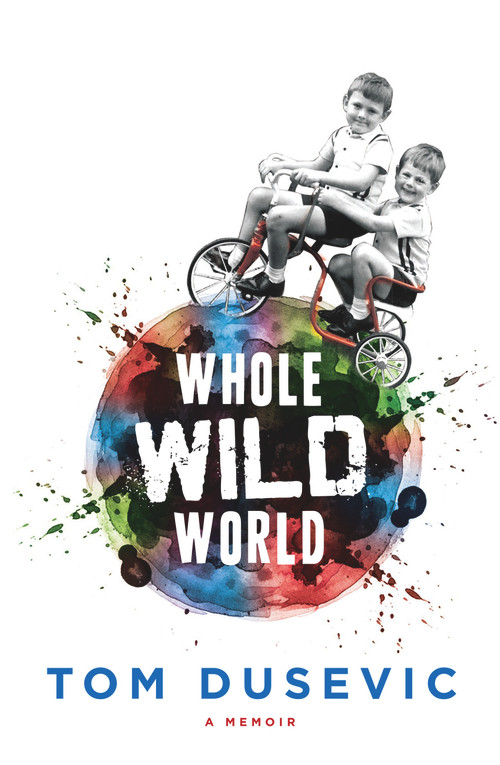 Whole Wild World (A Memoir) by Tom Dusevic, 9781742234724