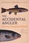 The Accidental Angler by Charles Rangeley-Wilson, 9780224080125