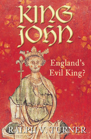 King John (England's Evil King?) by Ralph Turner, 9780752448503