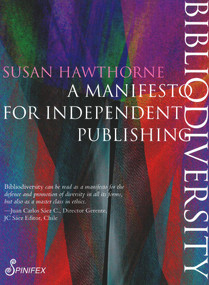 Bibliodiversity (A Manifesto for Independent Publishing) by Susan Hawthorne, 9781742199306