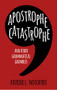 Apostrophe Catastrophe (And Other Grammatical Grumbles) by Patrick C. Notchtree, 9780750965125