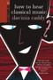 How to Hear Classical Music by Davinia Caddy, 9781877551000