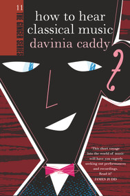 How to Hear Classical Music by Davinia Caddy, 9781877551000