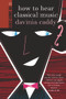 How to Hear Classical Music by Davinia Caddy, 9781877551000
